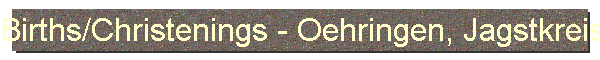 Births/Christenings - Oehringen, Jagstkreis, Wuerttemberg