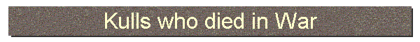 Kulls who died in War